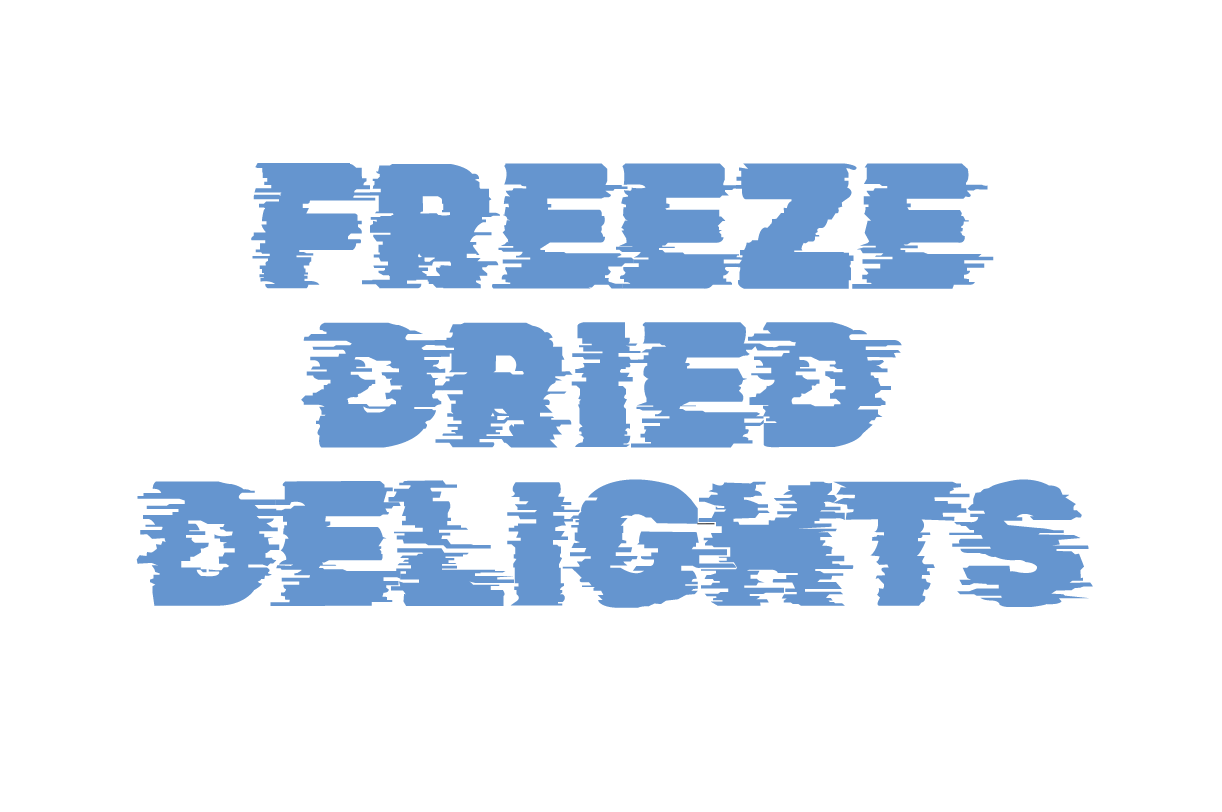 Freeze Dried Delight